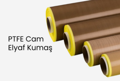 PTFE Cam Elyaf (Teflon) Kumaş